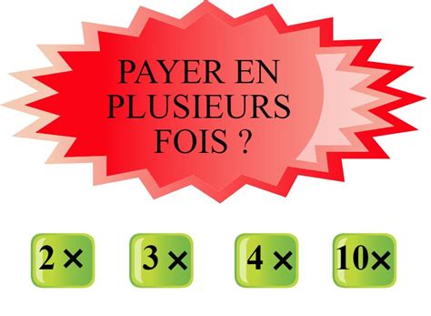 Payer en plusieurs fois .